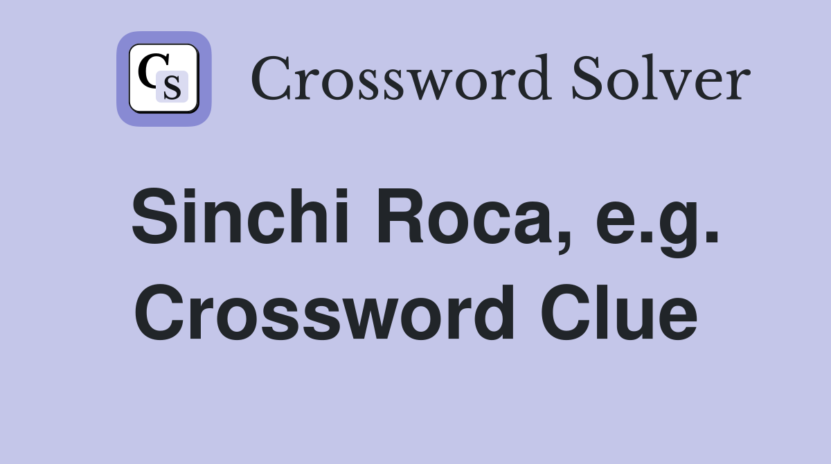 Sinchi Roca, e.g. Crossword Clue