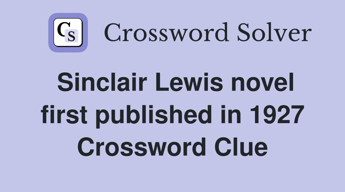 Sinclair Lewis novel first published in 1927 Crossword Clue