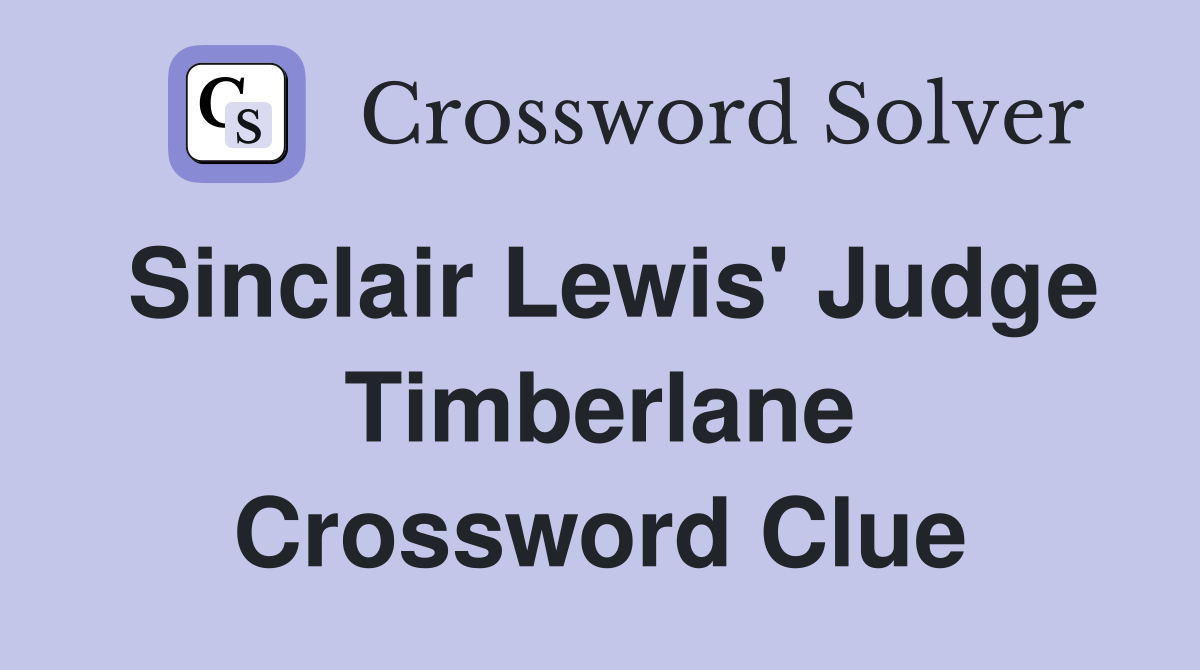 Sinclair Lewis' Judge Timberlane Crossword Clue