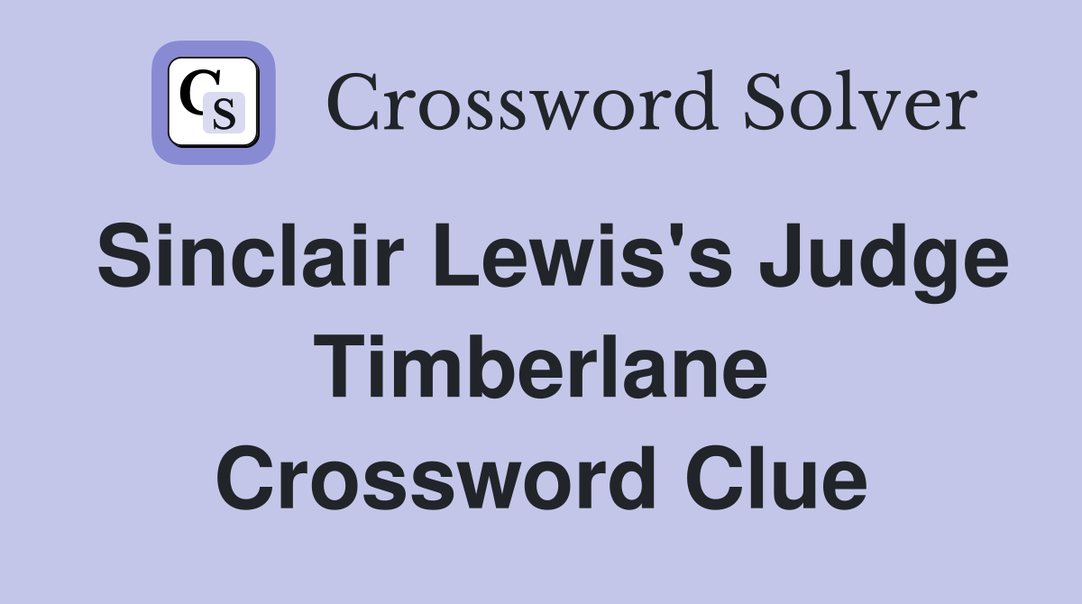 Sinclair Lewis's Judge Timberlane Crossword Clue