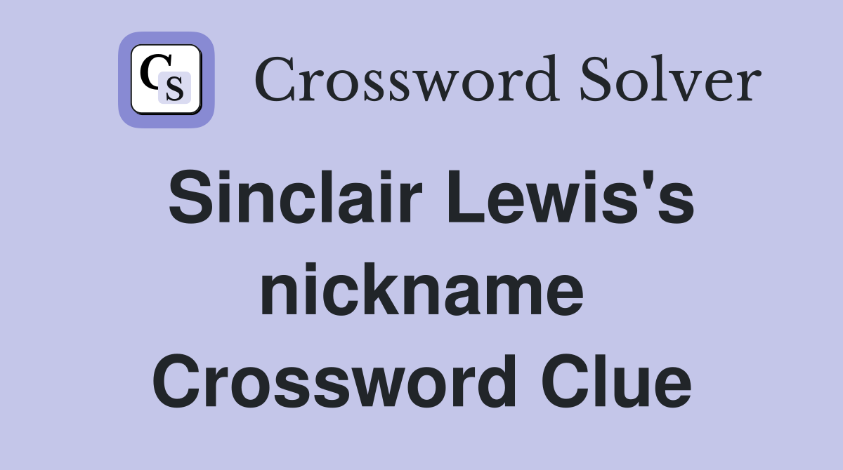 Sinclair Lewis's nickname Crossword Clue