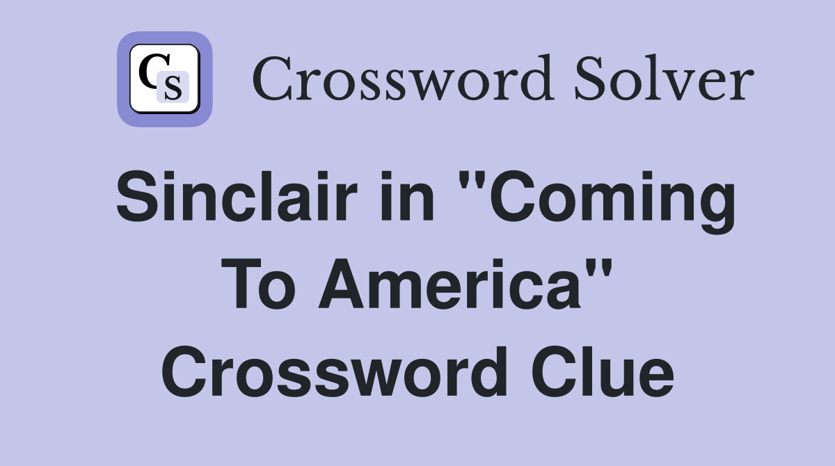 Sinclair in "Coming To America" Crossword Clue