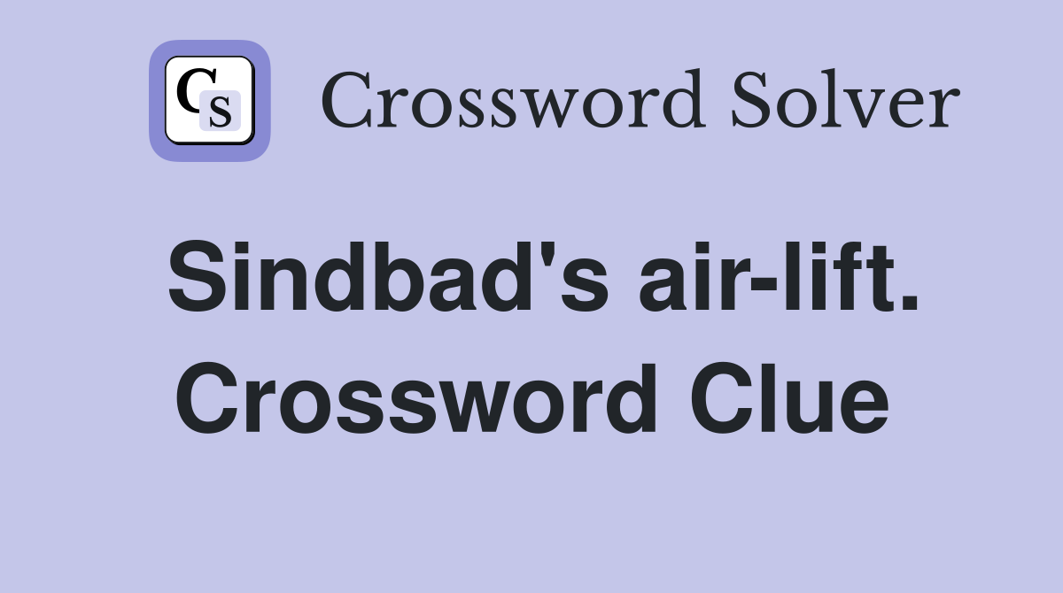 Sindbad's air-lift. Crossword Clue