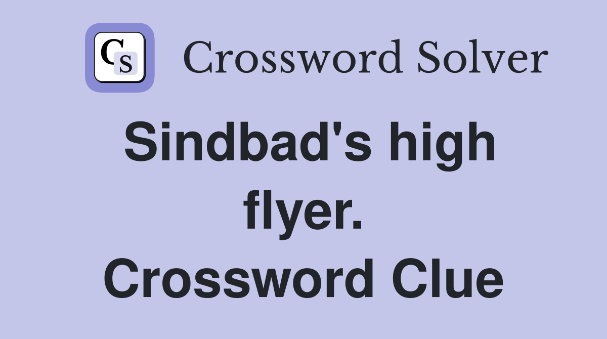 Sindbad's high flyer. Crossword Clue