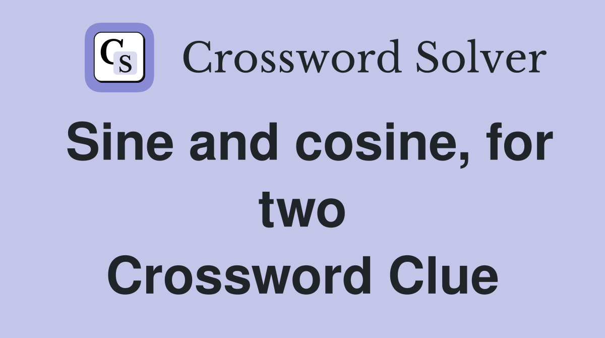 Sine and cosine, for two Crossword Clue