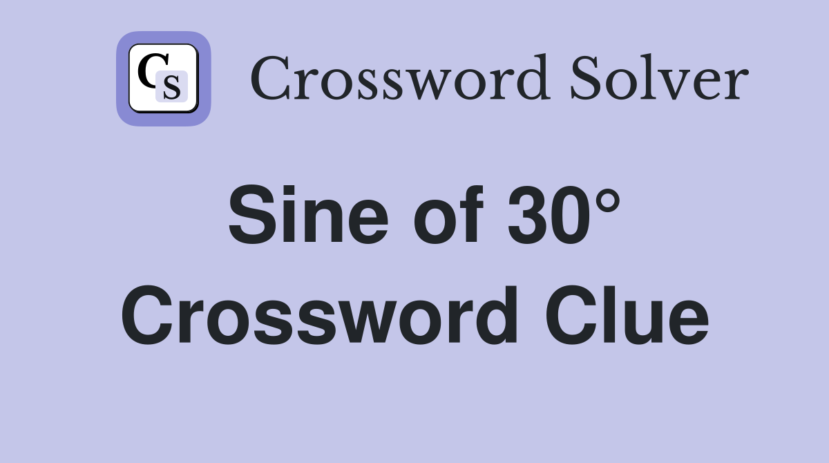 Sine of 30° Crossword Clue