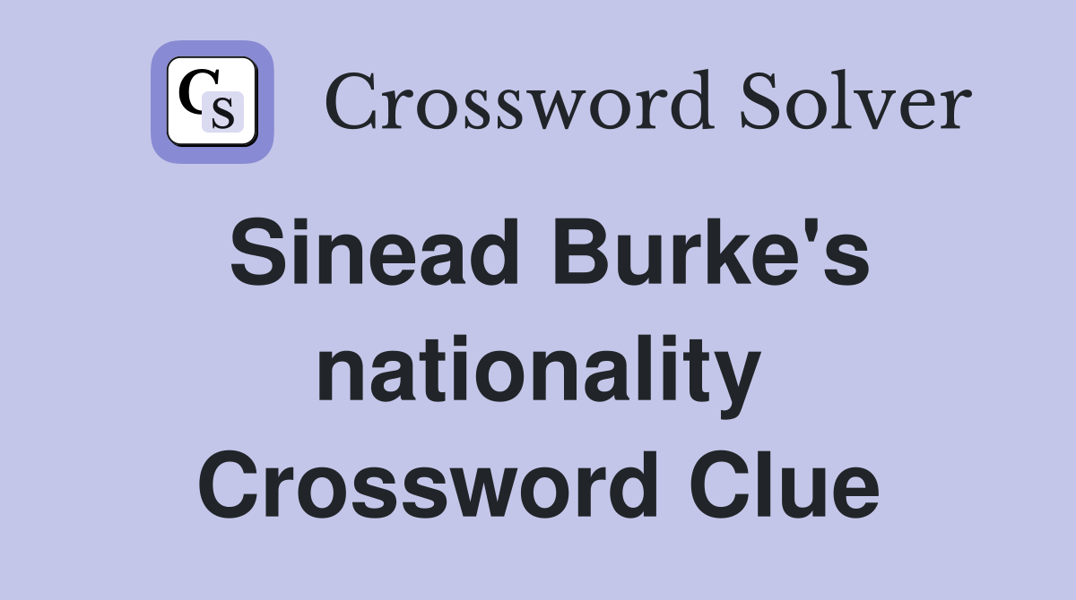 Sinead Burke's nationality Crossword Clue