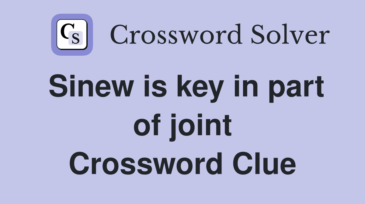 Sinew is key in part of joint Crossword Clue