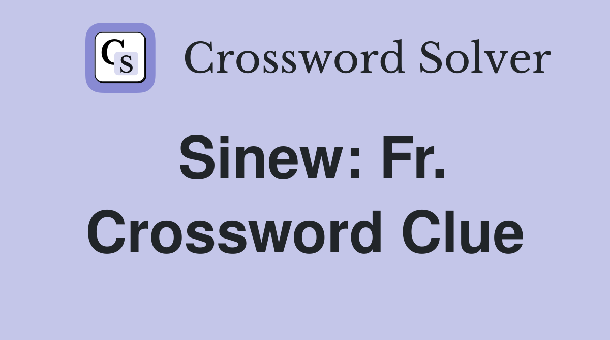 Sinew: Fr. Crossword Clue