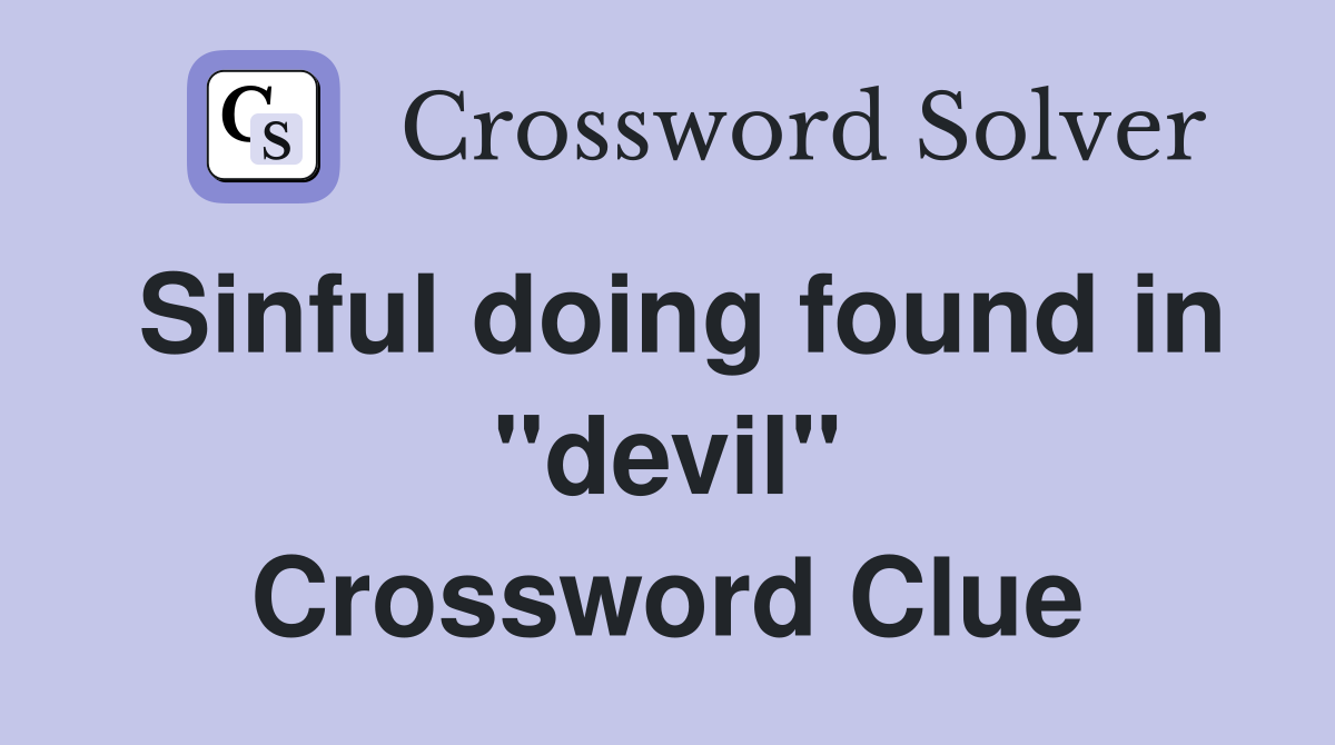 Sinful doing found in "devil" Crossword Clue