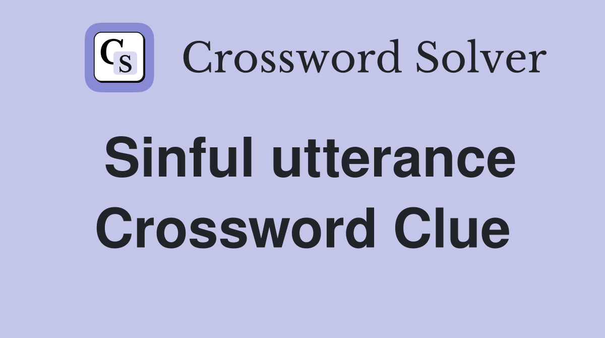 Sinful utterance Crossword Clue