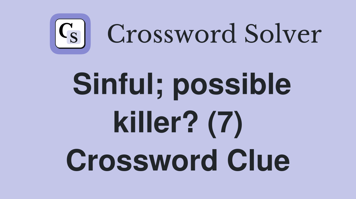 Sinful; possible killer? (7) Crossword Clue