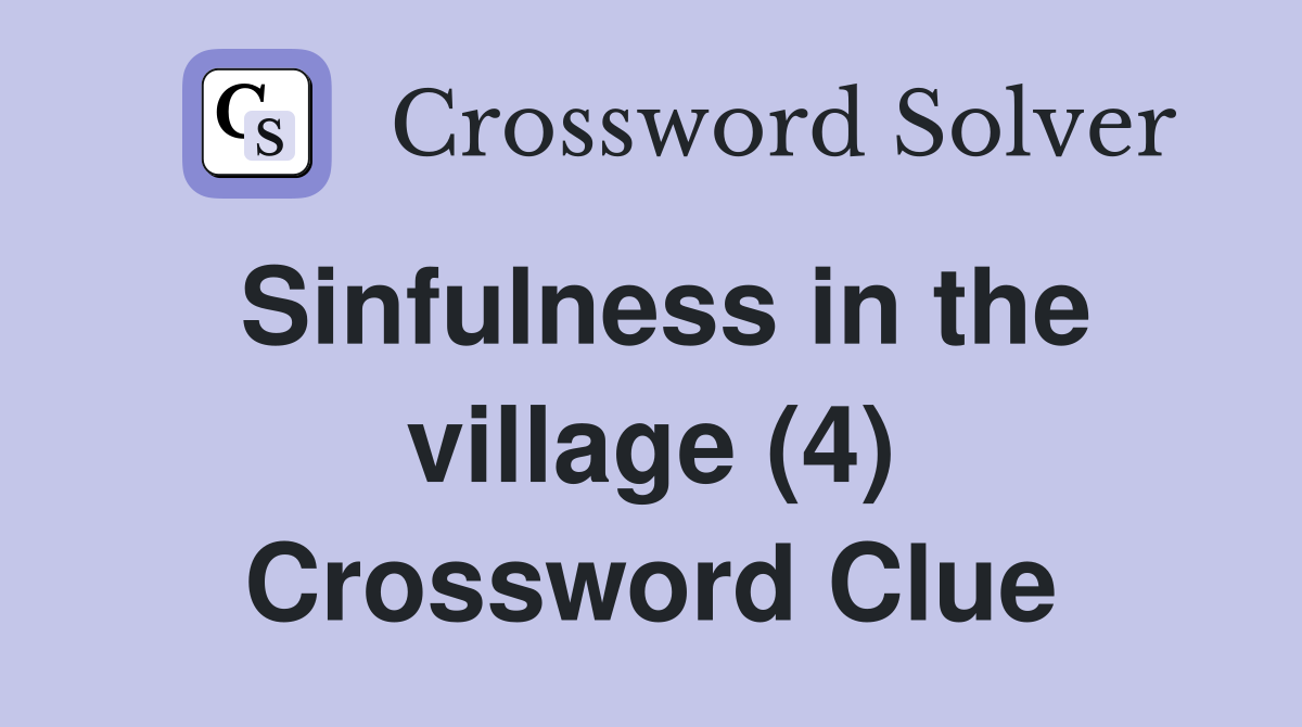 Sinfulness in the village (4) Crossword Clue