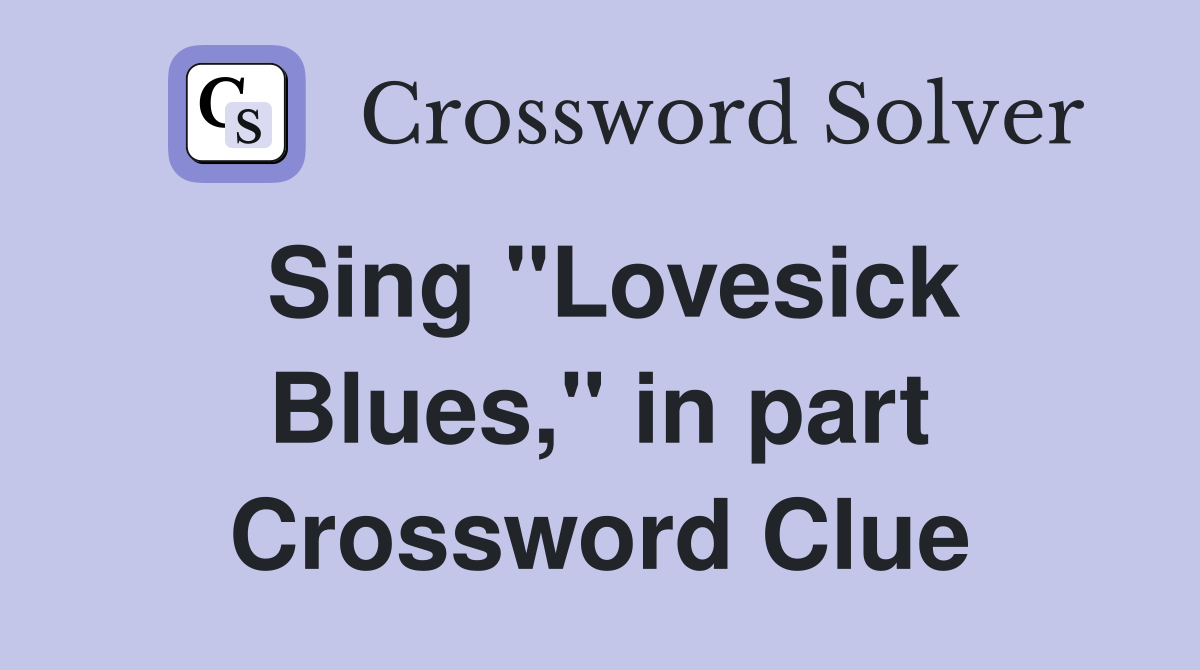 Sing "Lovesick Blues," in part Crossword Clue