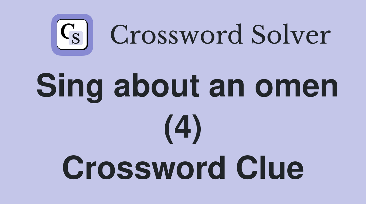 Sing about an omen (4) Crossword Clue
