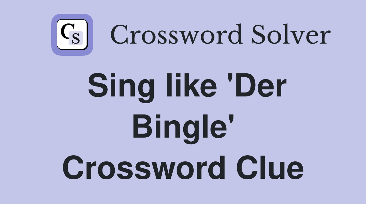 Sing like 'Der Bingle' Crossword Clue