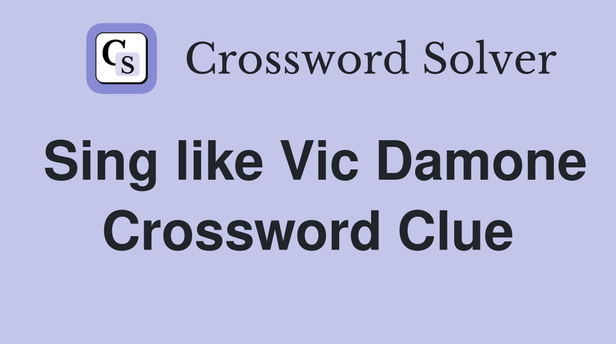 Sing like Vic Damone Crossword Clue