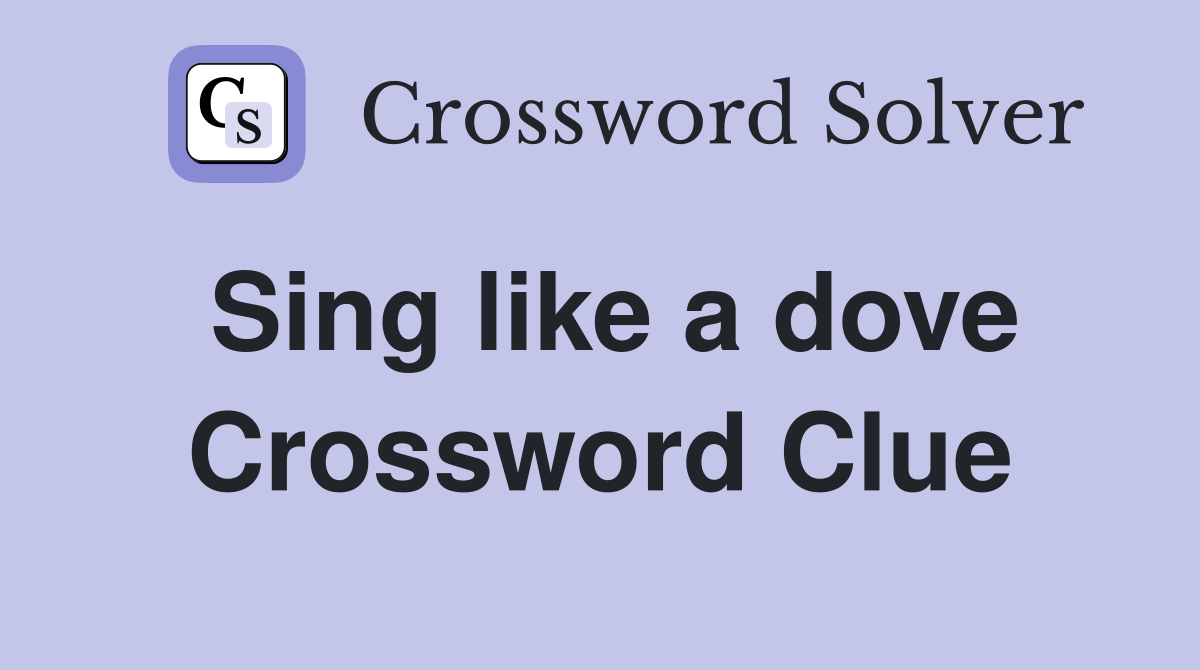 Sing like a dove Crossword Clue