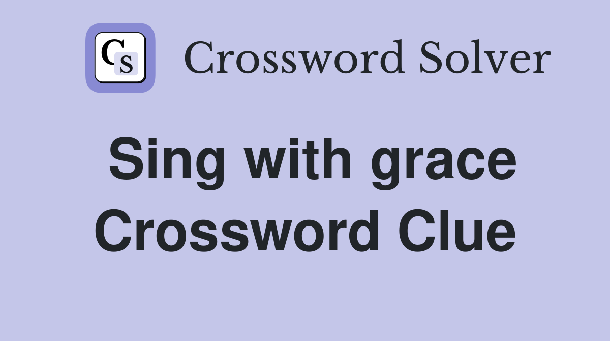 Sing with grace Crossword Clue