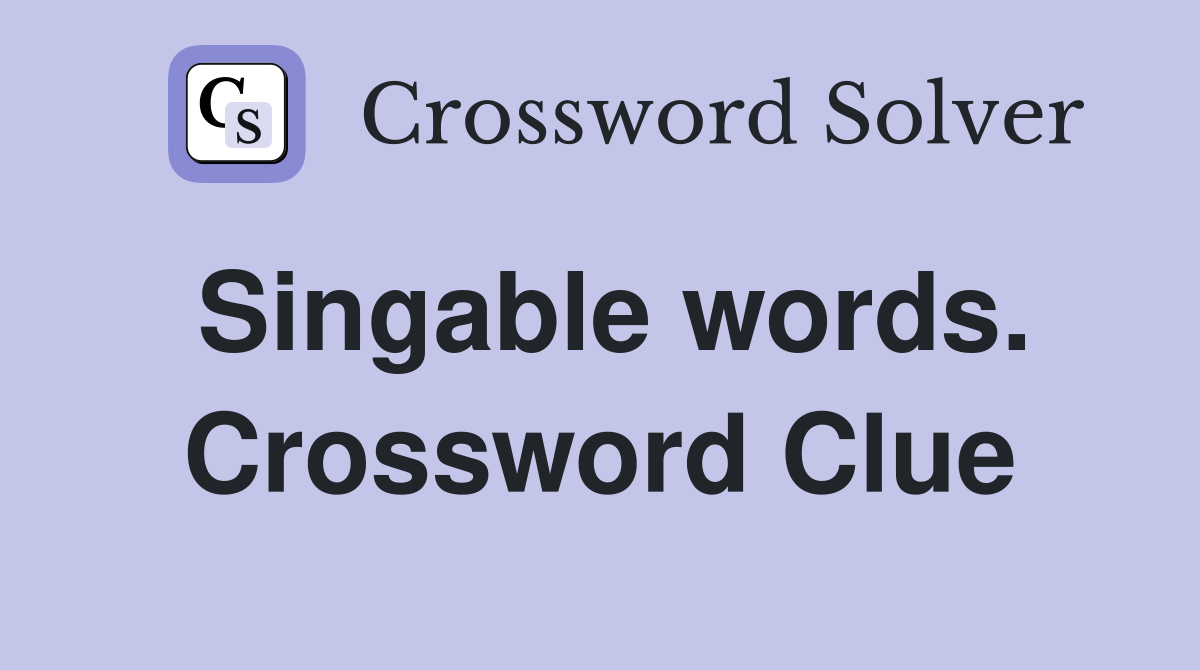 Singable words. Crossword Clue