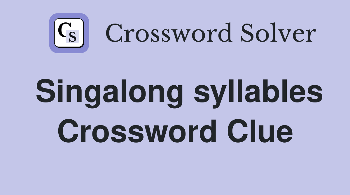 Singalong syllables Crossword Clue