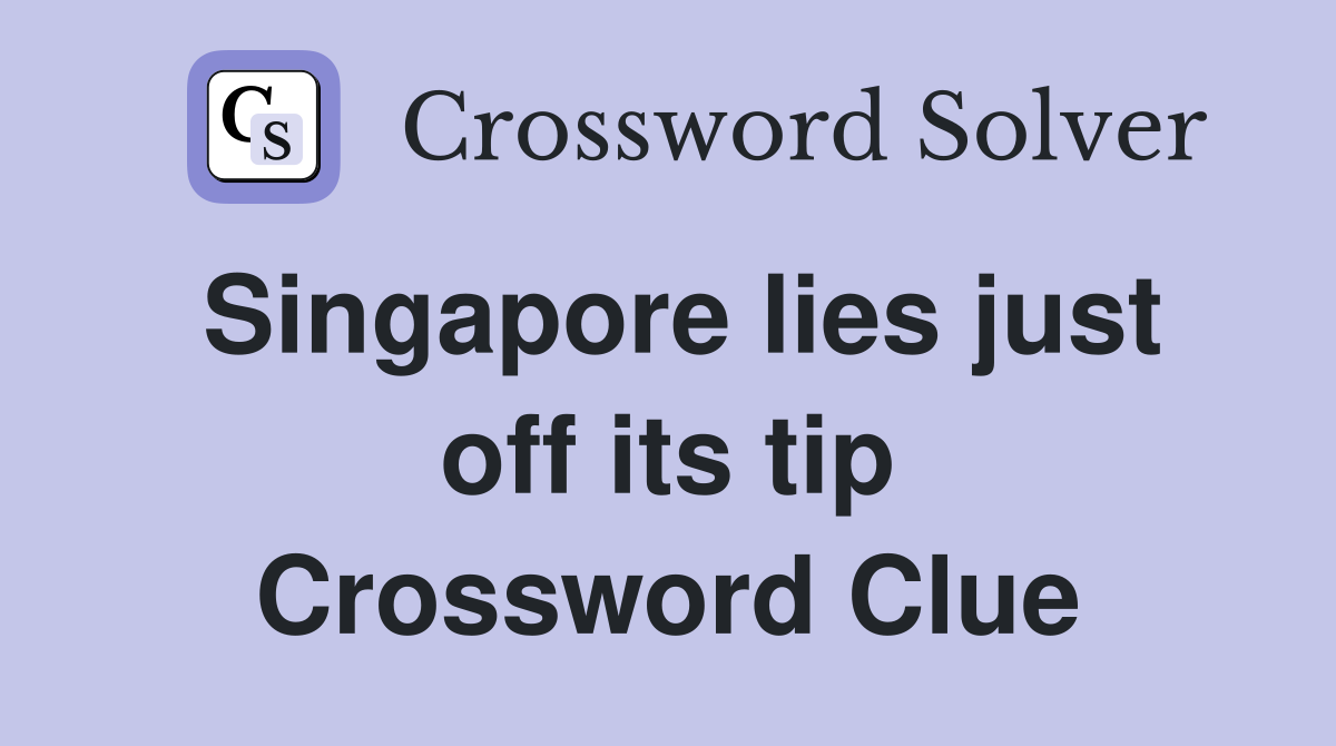 Singapore lies just off its tip Crossword Clue