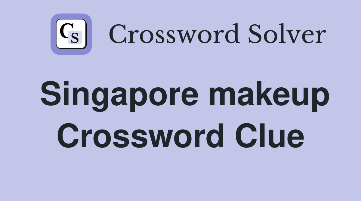Singapore makeup Crossword Clue
