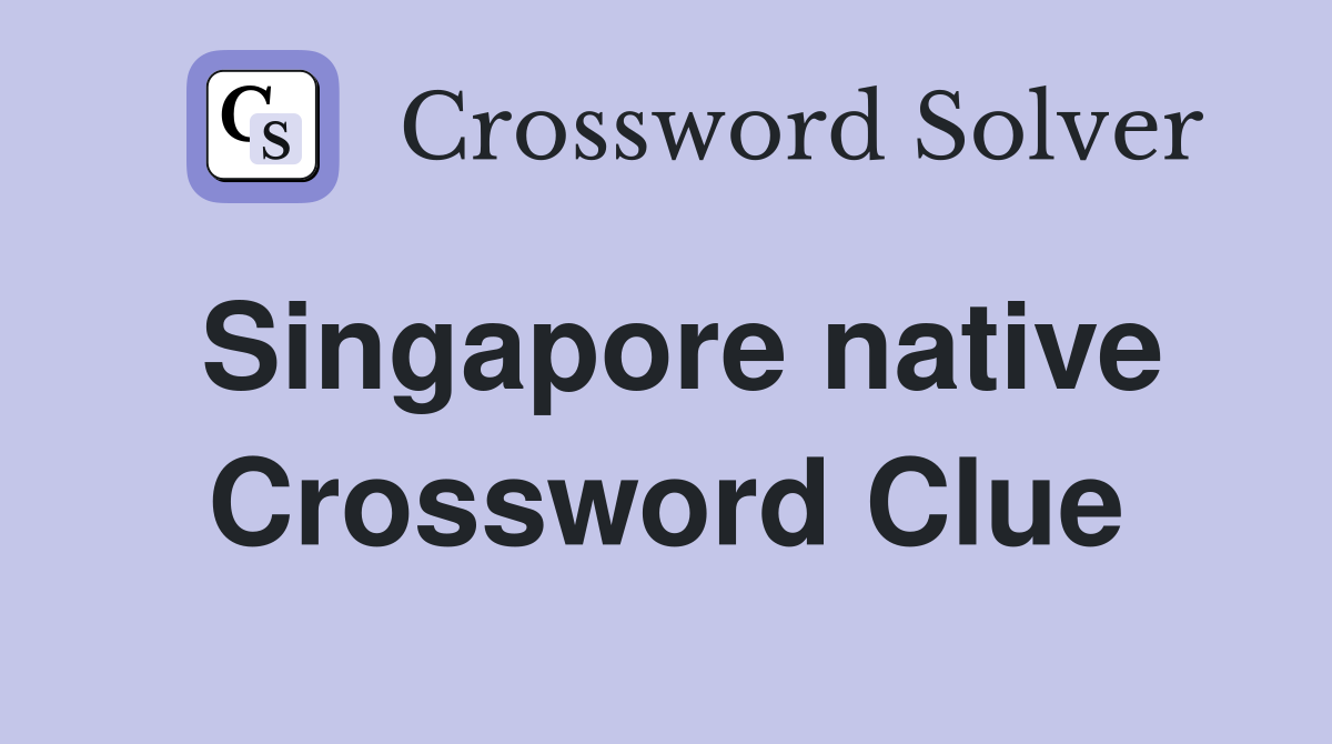 Singapore native Crossword Clue