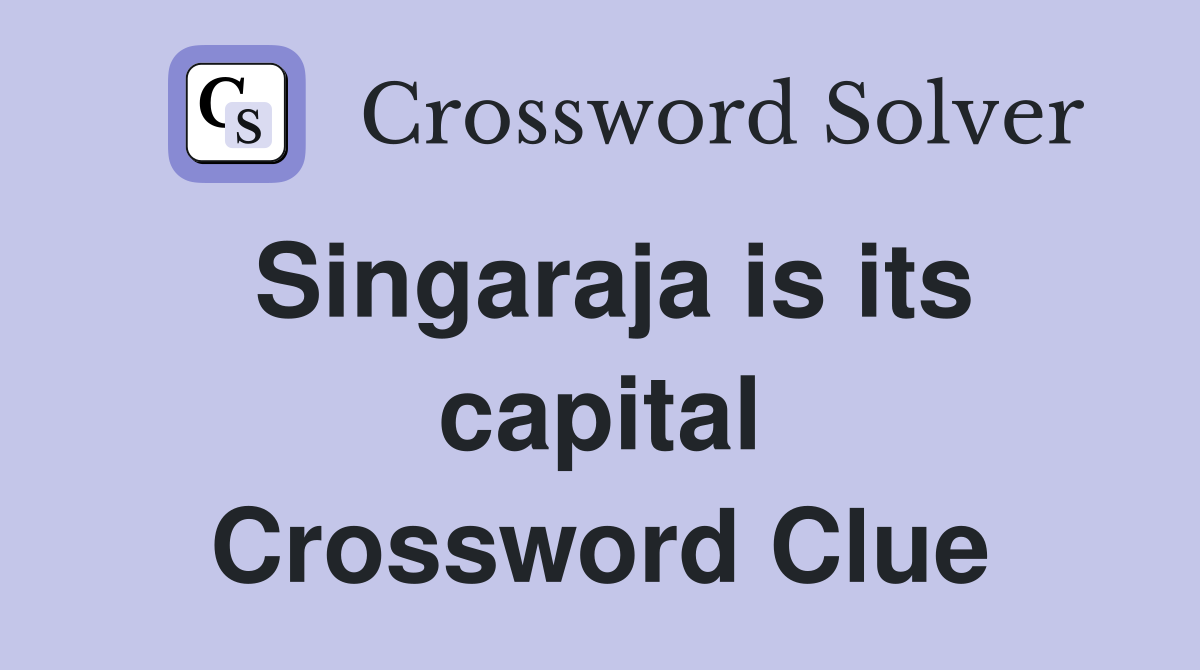 Singaraja is its capital Crossword Clue