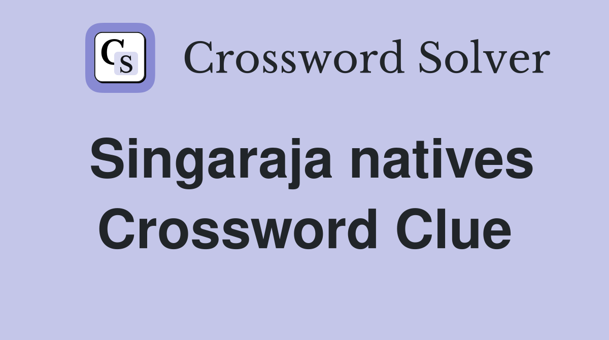 Singaraja natives Crossword Clue