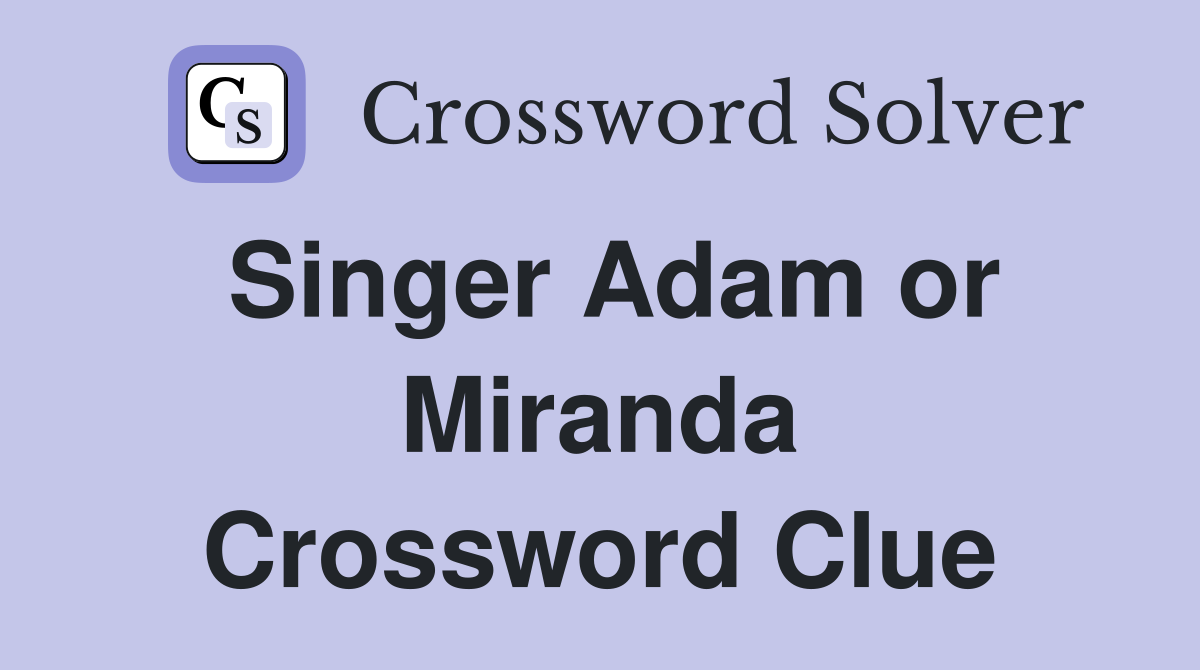 Singer Adam or Miranda Crossword Clue