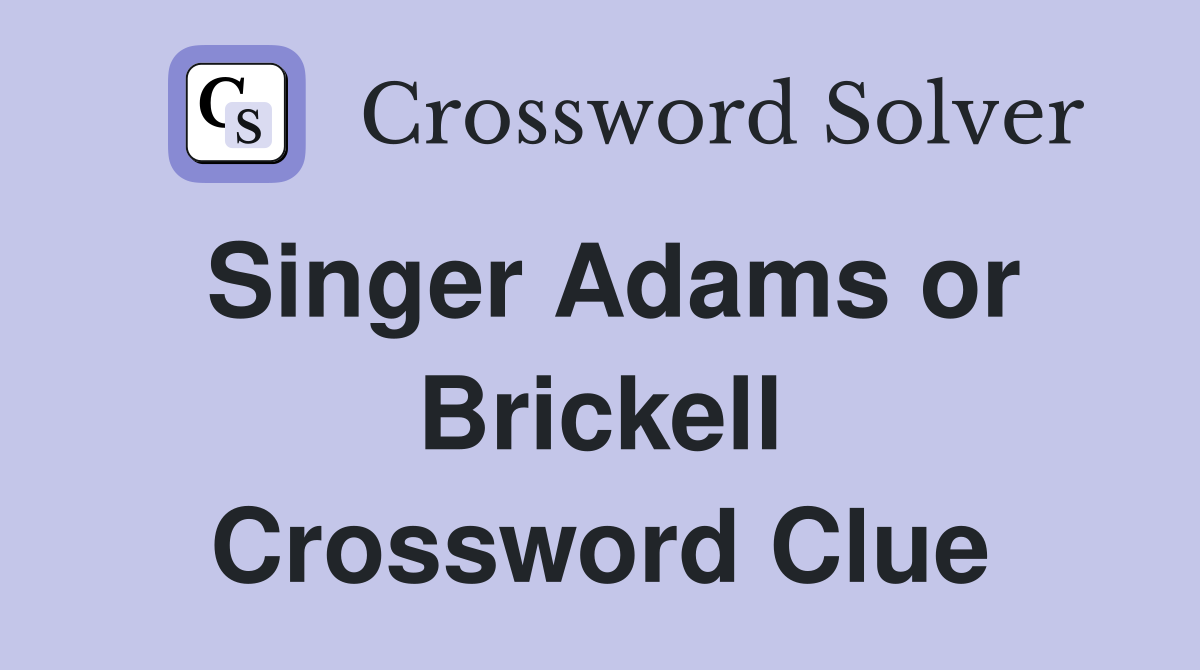 Singer Adams or Brickell Crossword Clue