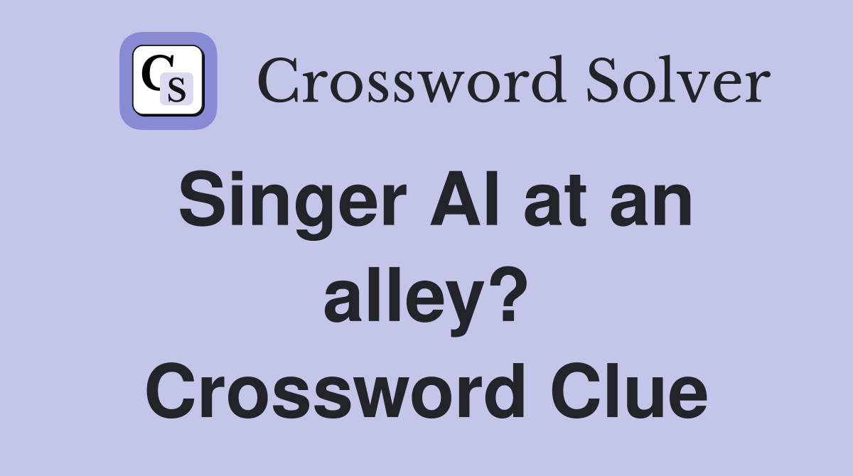 Singer Al at an alley? Crossword Clue