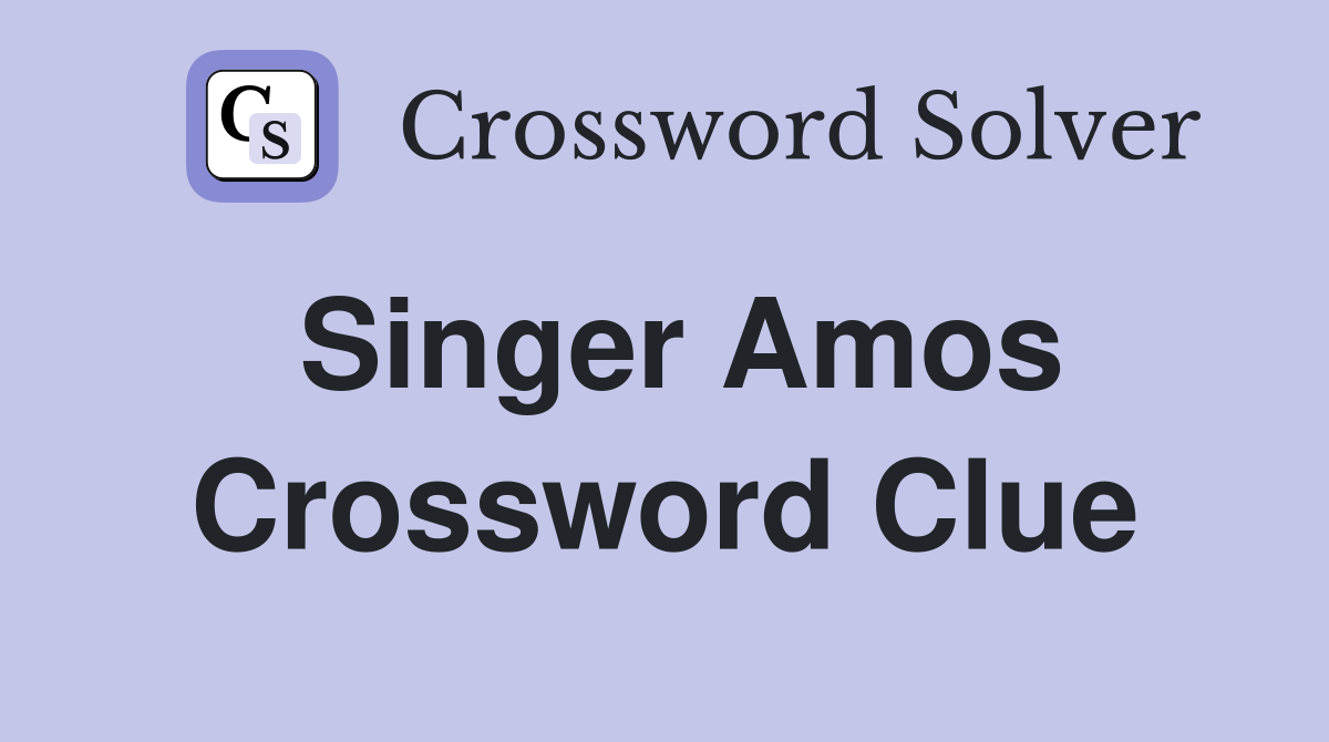 Singer Amos Crossword Clue Answers Crossword Solver