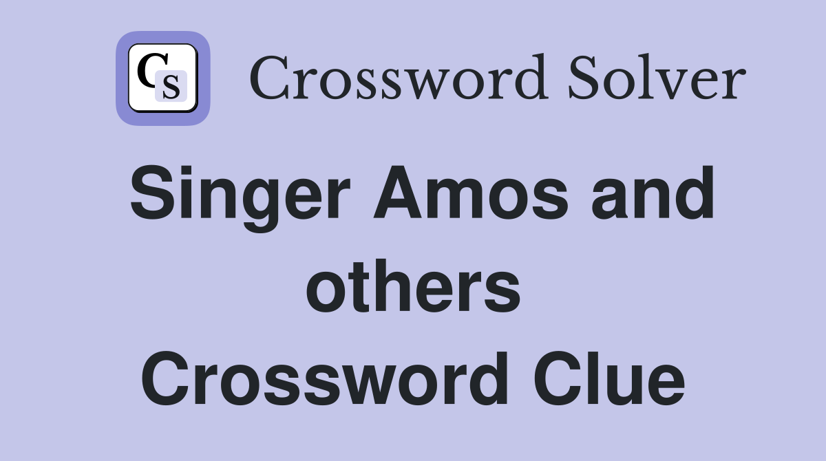 Singer Amos and others Crossword Clue