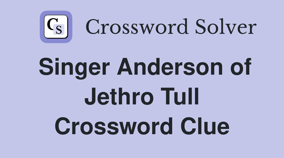 Singer Anderson of Jethro Tull Crossword Clue