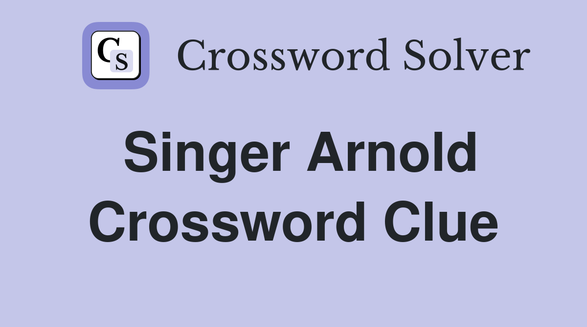 Singer Arnold Crossword Clue