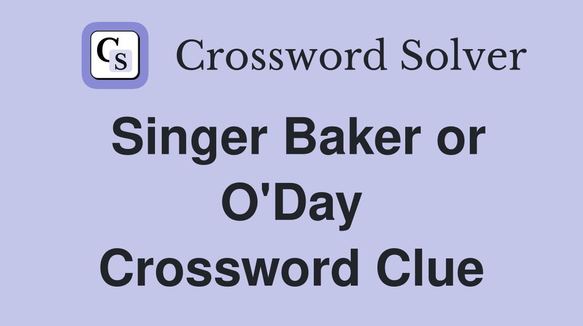 Singer Baker or O'Day Crossword Clue