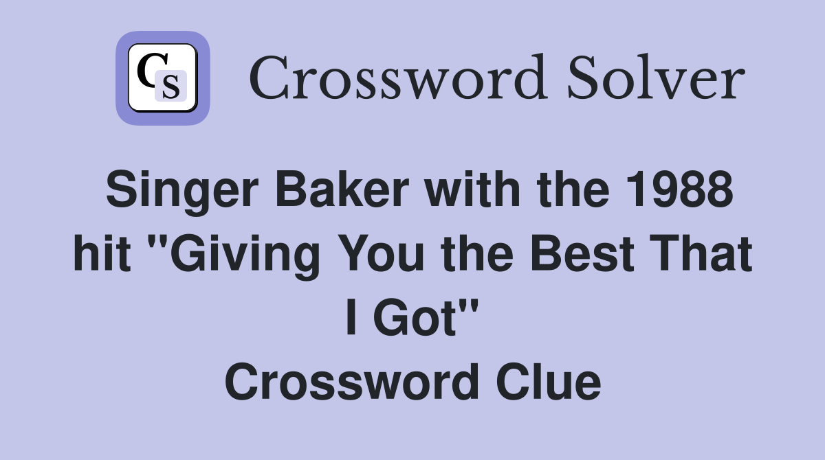 Singer Baker with the 1988 hit "Giving You the Best That I Got" Crossword Clue
