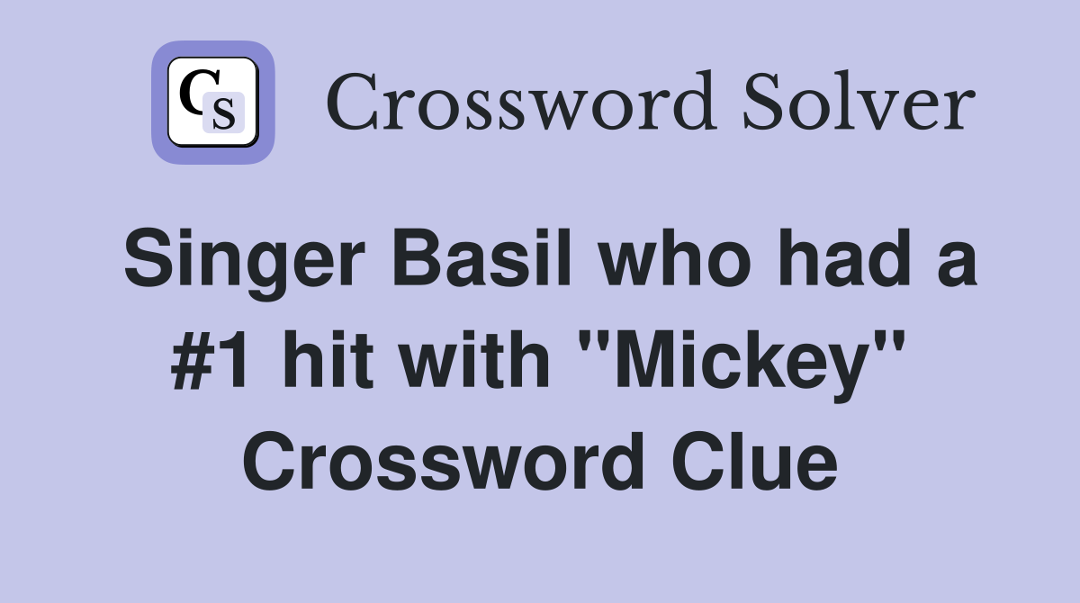 Singer Basil who had a #1 hit with "Mickey" Crossword Clue