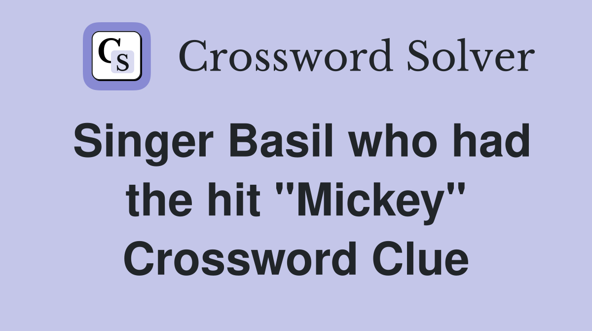 Singer Basil who had the hit "Mickey" Crossword Clue