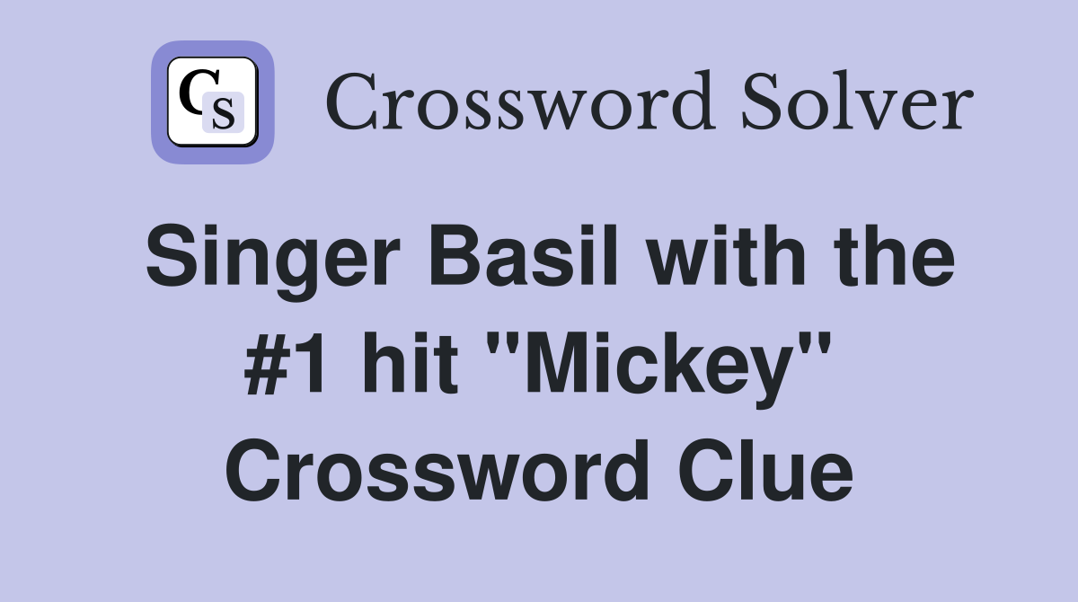 Singer Basil with the #1 hit "Mickey" Crossword Clue