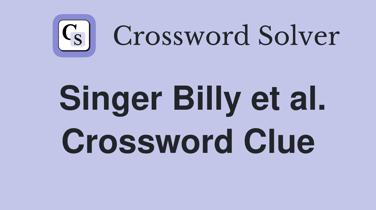 Singer Billy et al. Crossword Clue