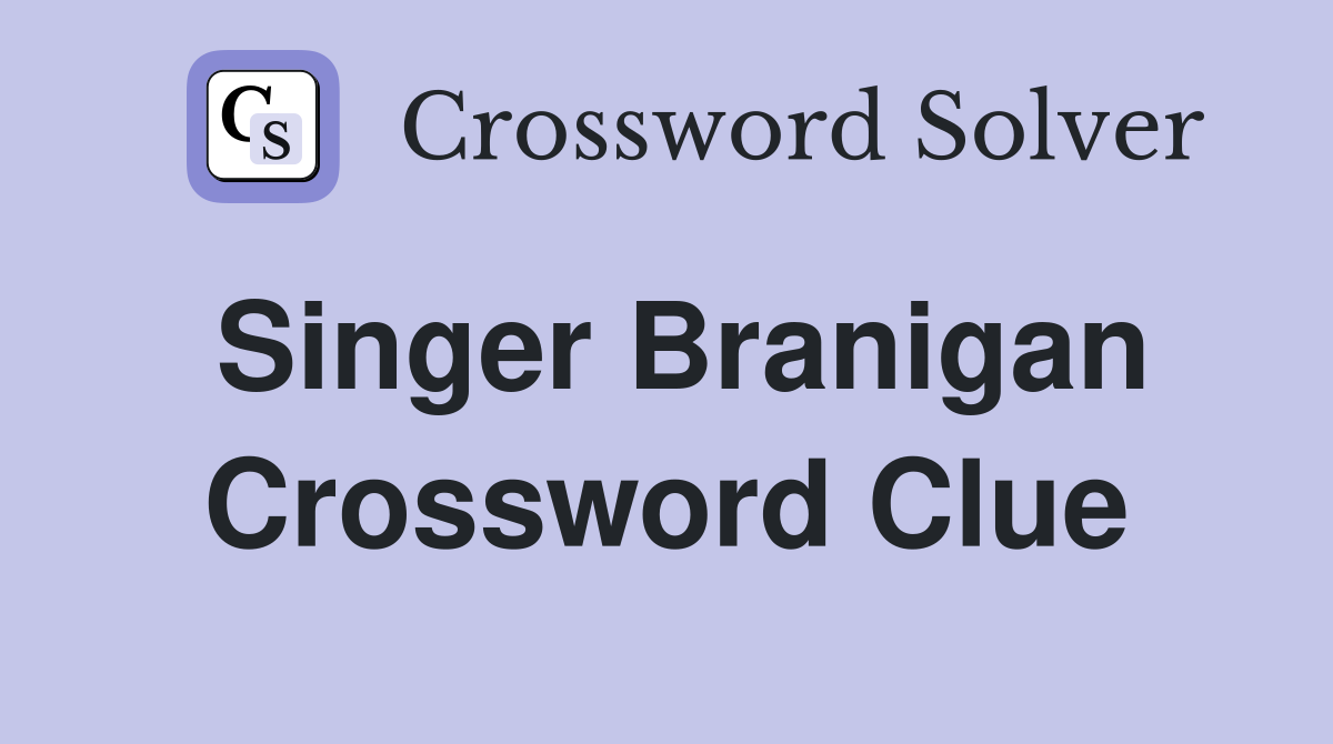Singer Branigan Crossword Clue