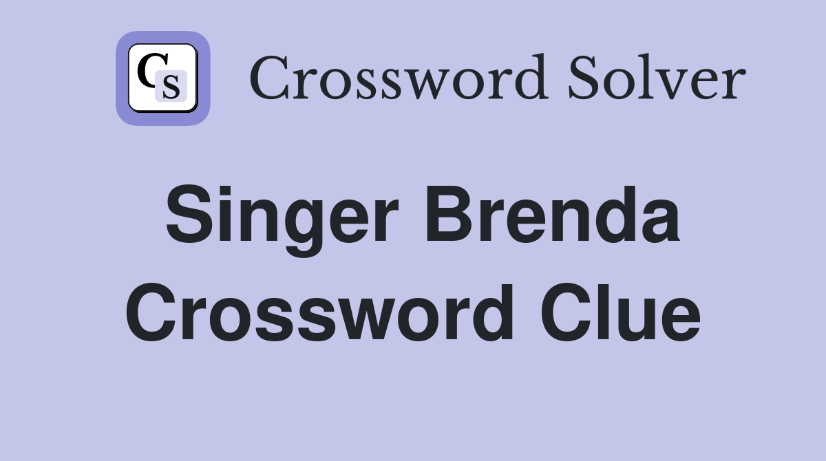 Singer Brenda Crossword Clue