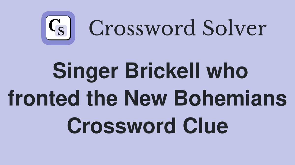 Singer Brickell who fronted the New Bohemians Crossword Clue