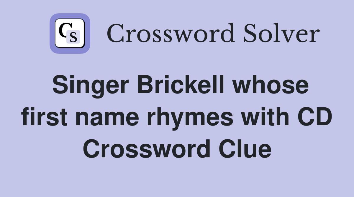Singer Brickell whose first name rhymes with CD Crossword Clue