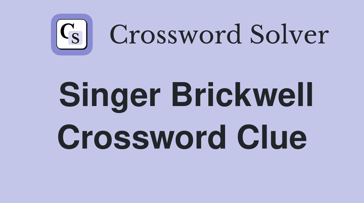 Singer Brickwell Crossword Clue