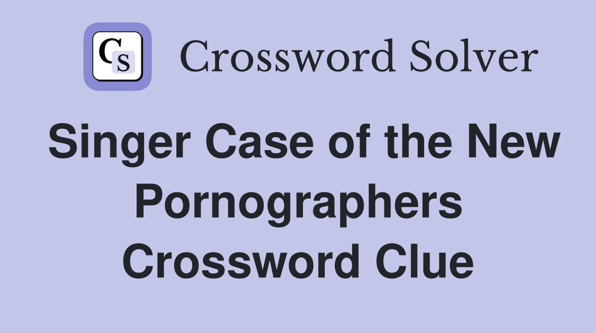 Singer Case of the New Pornographers Crossword Clue