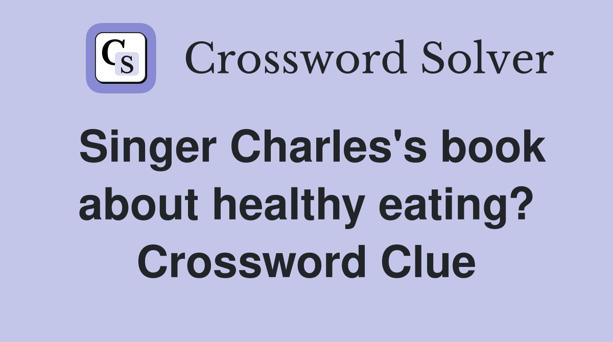 Singer Charles's book about healthy eating? Crossword Clue